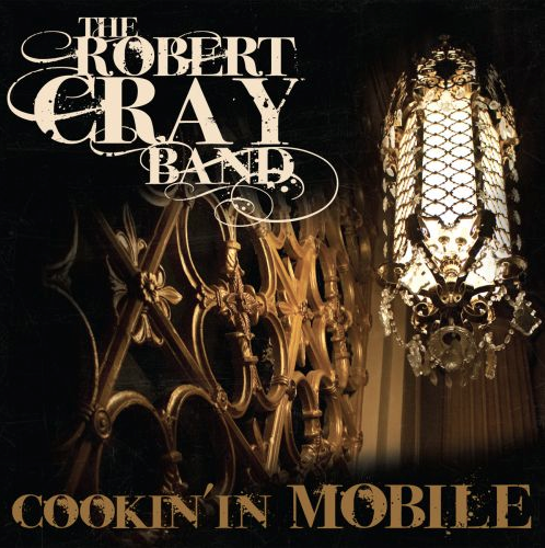Robert Cray Cookin' in Mobile CD/DVD